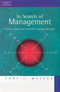 In search of management : culture, chaos and control in managerial work