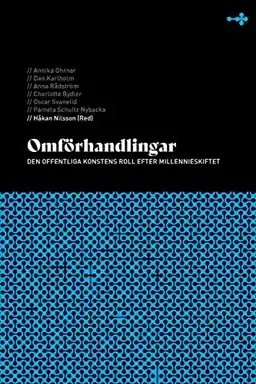 Omförhandlingar : den offentliga konstens roll efter millennieskiftet