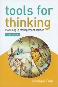 Tools for Thinking: Modelling in Management Science
