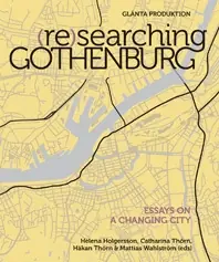 (Re)searching Gothenburg : Essays on a changing city