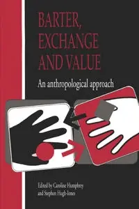 Barter, exchange and value : anthropological approach