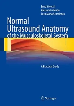 Normal ultrasound anatomy of the musculoskeletal system : a practical guide