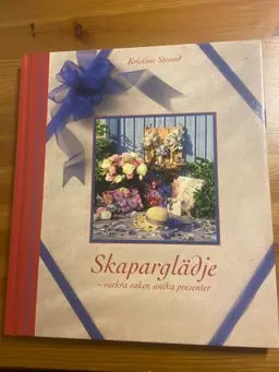 Skaparglädje : vackra saker, unika presenter