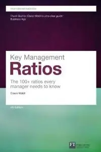 Key management ratios : the 100+ ratios every manager needs to know