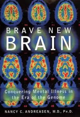 Brave new brain : conquering mental illness in the era of the genome