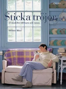 Sticka tröjor : 25 stickmodeller till barn och vuxna