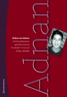 Boken om Adnan Elevbok med digital del - Andraspråkstexter på enkel svenska för skolår 7 - 9 eller sfi
