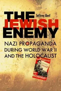 The Jewish enemy : Nazi propaganda during World War II and the Holocaust