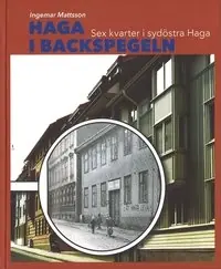 Haga i backspegeln: Sex kvarter i sydöstra Haga