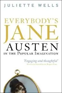 Everybody's Jane : Austen in the popular imagination