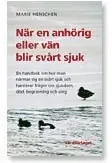 När en anhörig eller vän blir svårt sjuk : en handbok om hur man närmar sig en svårt sjuk och hanterar frågor om sjukdom, död, begravning och sorg