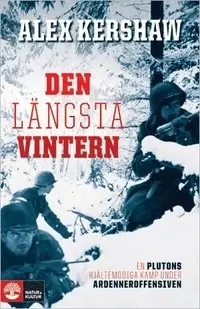 Den längsta vintern : en plutons hjältemodiga kamp under Ardenneroffensiven