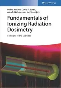 Fundamentals of ionizing radiation dosimetry : solutions to exercises