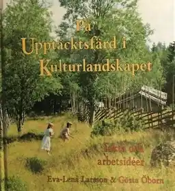 På upptäcktsfärd i kulturlandskapet : fakta och arbetsidéer