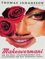 Makeovermani : om Dr Phil, plastkirurgi och illusionen om det perfekta jaget