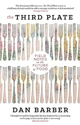 The third plate : field notes on the future of food