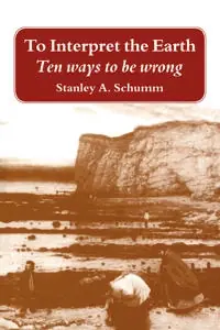 To interpret the earth : ten ways to be wrong
