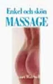 Enkel skön massage för alla : en praktisk introduktion