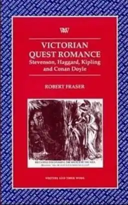 "Victorian quest romance : Stevenson, Haggard, Kipling, and Conan Doyle"