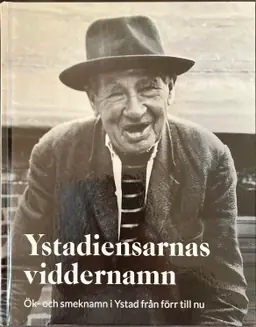 Ystadiensarnas viddernamn : ök- och smeknamn i Ystad från förr till nu