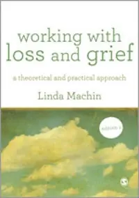 Working with loss and grief : a theoretical and practical approach