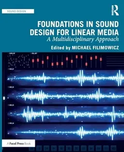 Foundations in sound design for linear media : a multidisciplinary approach