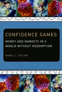 Confidence games : money and markets in a world without redemption