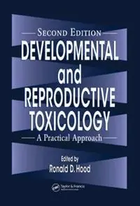 Developmental and reproductive toxicology : a practical approach