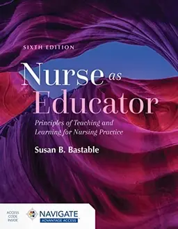 Nurse as educator : principles of teaching and learning for nursing practice