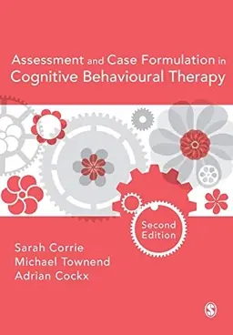 Assessment and case formulation in cognitive behavioural therapy