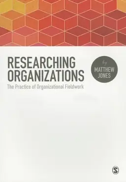 Researching organizations : the practice of organizational fieldwork