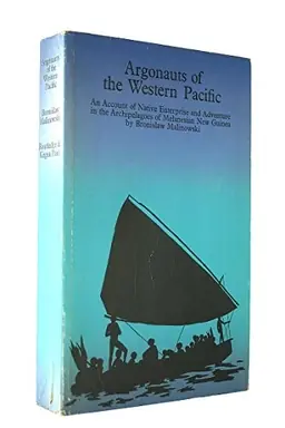 Argonauts of the Western Pacific : an account of native enterprise and adventure in the archipelagoes of Melanesian New Guinea
