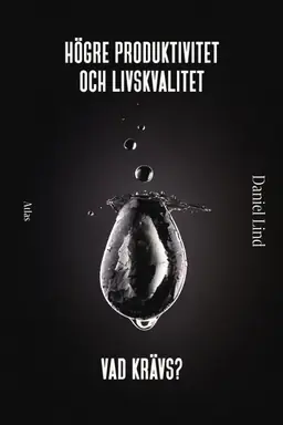 Högre produktivitet och livskvalitet : vad krävs?