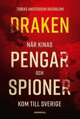 Draken : när Kinas pengar och spioner kom till Sverige