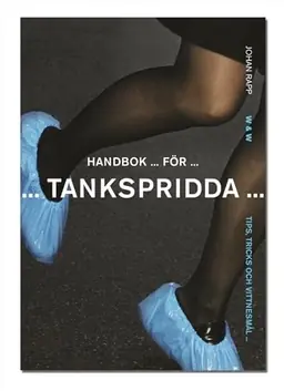 Handbok för tankspridda : Tips, tricks och vittnesmål