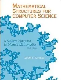 Mathematical structures for computer science : a modern approach to discrete mathematics
