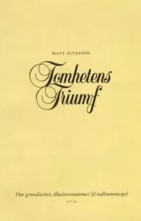 Tomhetens triumf : om grandiositet, illusionsnummer & nollsummespel - Begagnad bok