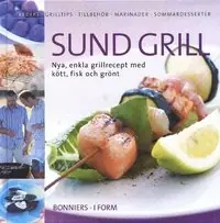 Sund grill: nya, enkla grillrecept med kött, fisk och grönt