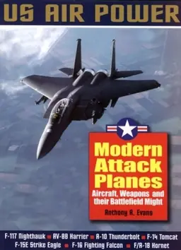 Modern Attack Planes: the Illustrated History of American Air Power