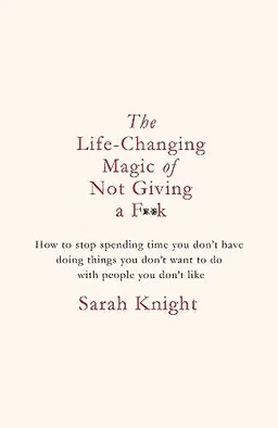 Life-changing magic of not giving a f**k - the bestselling book everyone is