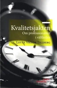 Kvalitetsjakten : om professionalitet i välfärden