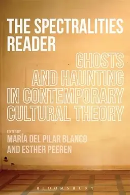 The spectralities reader : ghosts and haunting in contemporary cultural theory