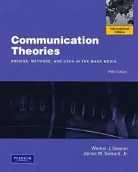 Communication theories : origins, methods, and uses in the mass media
