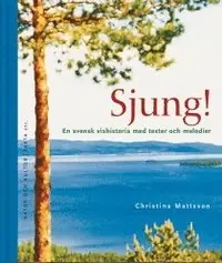 Sjung! : en svensk vishistoria med texter och melodier