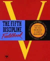 The fifth discipline fieldbook : strategies and tools for building a learning organization