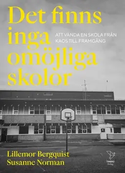 Det finns inga omöjliga skolor : att vända en skola från kaos till framgång risnedsättning