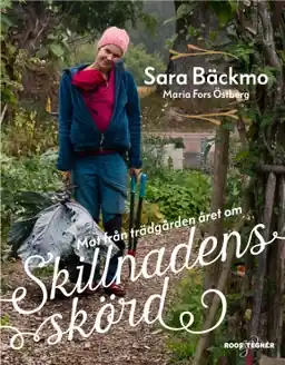 Skillnadens skörd : mat från trädgården året om