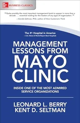 Management lessons from Mayo Clinic : inside one of the world's most admired service organizations [Elektronisk resurs]