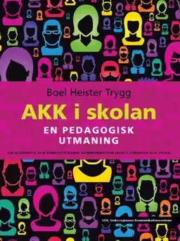 AKK i skolan : en pedagogisk utmaning - om alternativ och kompletterande kommunikation (AKK) i förskola och skola - Begagnad bok