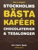 Stockholms bästa kaféer chocolaterier & tesalonger / The best cafés, chocolateries and teahouses in Stockholm